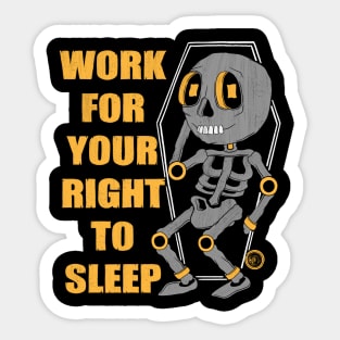 Work For Your Right To Sleep Sticker